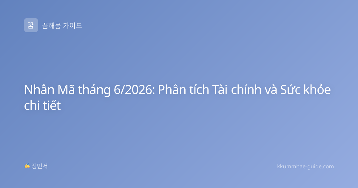 Nhân Mã tháng 6/2026: Phân tích Tài chính và Sức khỏe chi tiết
